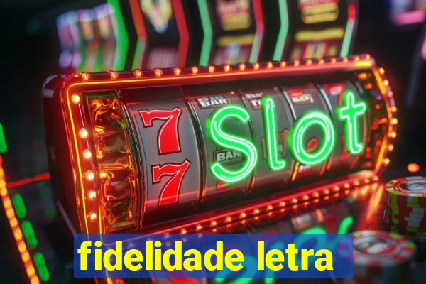 fidelidade letra